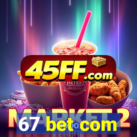 67 bet com
